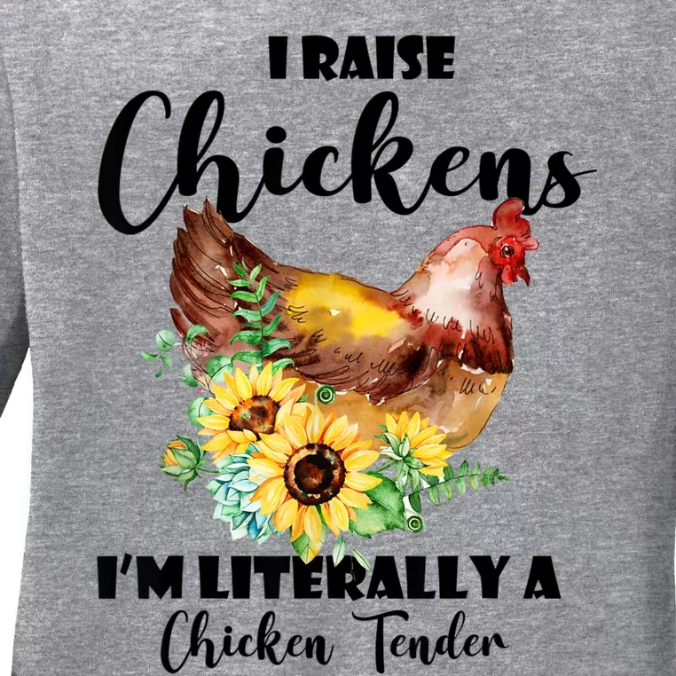 I Raise Chickens I'm Literally A Chicken Tender Funny Ladies Long Sleeve Shirt