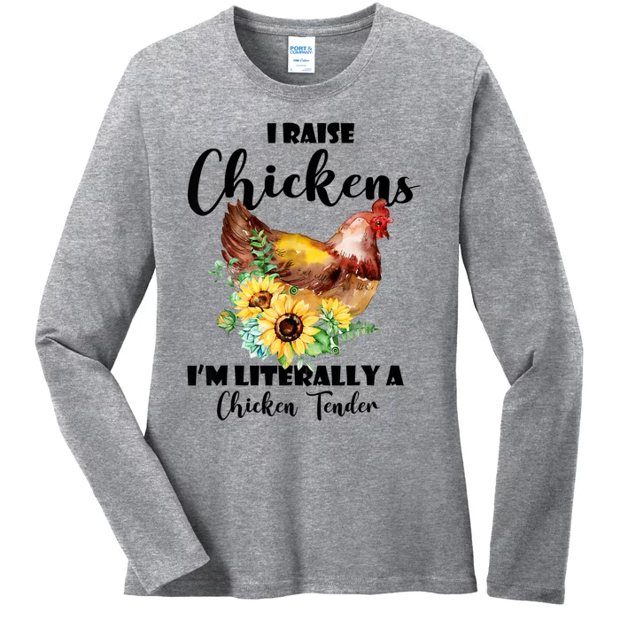 I Raise Chickens I'm Literally A Chicken Tender Funny Ladies Long Sleeve Shirt