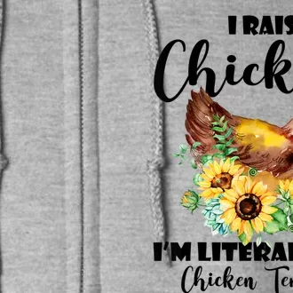 I Raise Chickens I'm Literally A Chicken Tender Funny Full Zip Hoodie