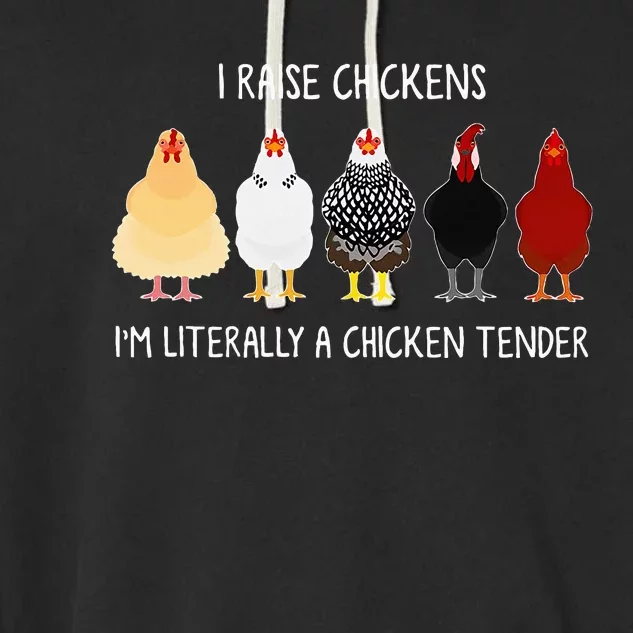 I Raise Chickens IM Literally A Chicken Tender Garment-Dyed Fleece Hoodie