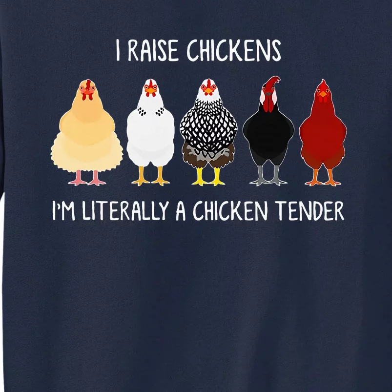 I Raise Chickens IM Literally A Chicken Tender Tall Sweatshirt