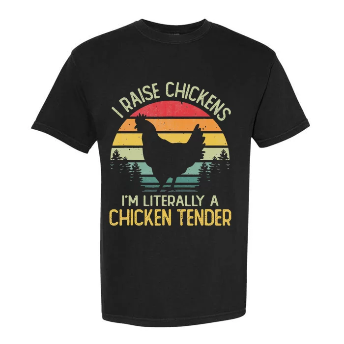 I Raise Chickens I'm Literally A Chicken Tender Vintage Garment-Dyed Heavyweight T-Shirt