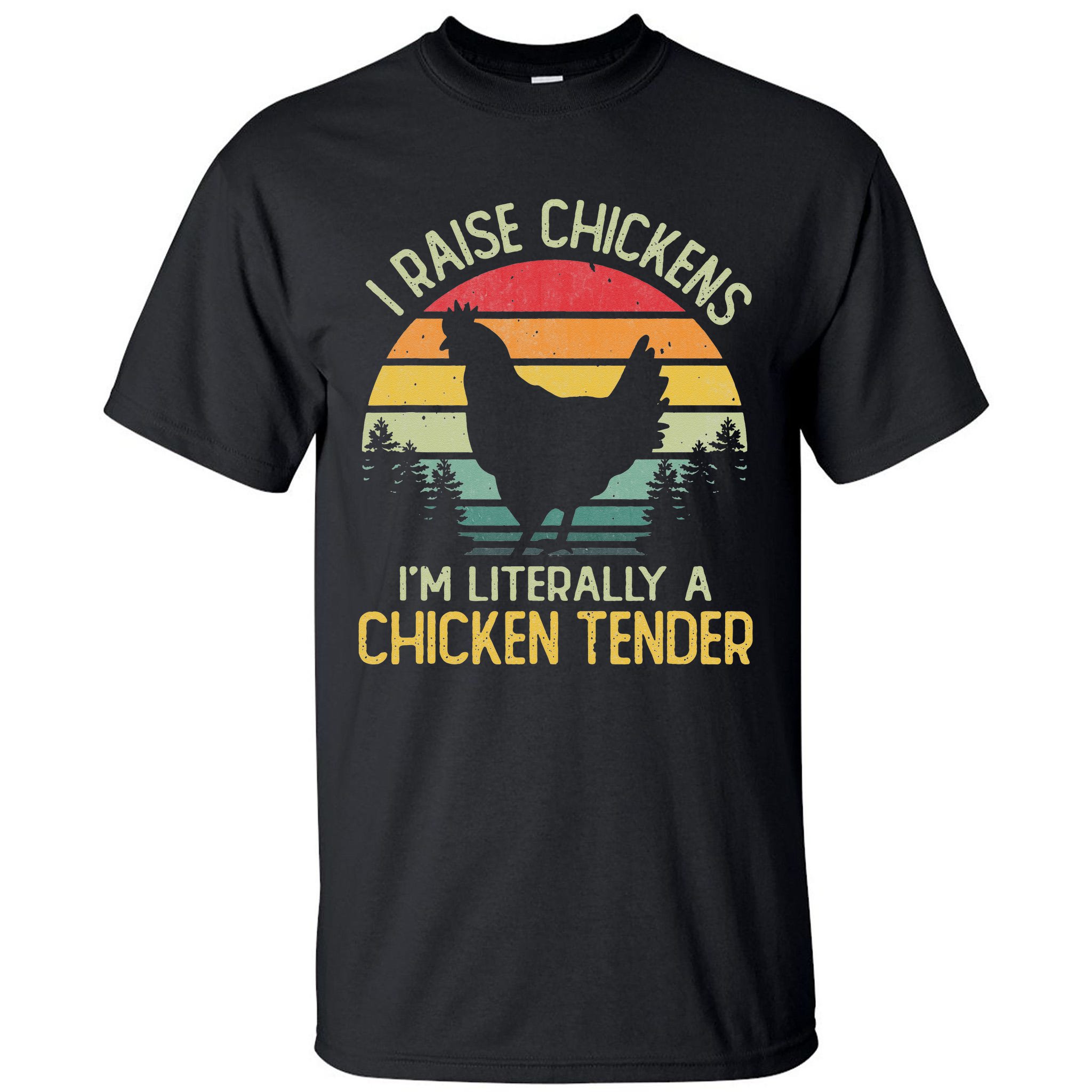 I Raise Chickens I'm Literally A Chicken Tender Vintage Tall T-Shirt ...