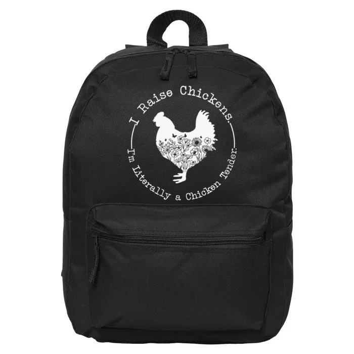 I Raise Chickens Im Literally a Chicken Tender Chickens 16 in Basic Backpack