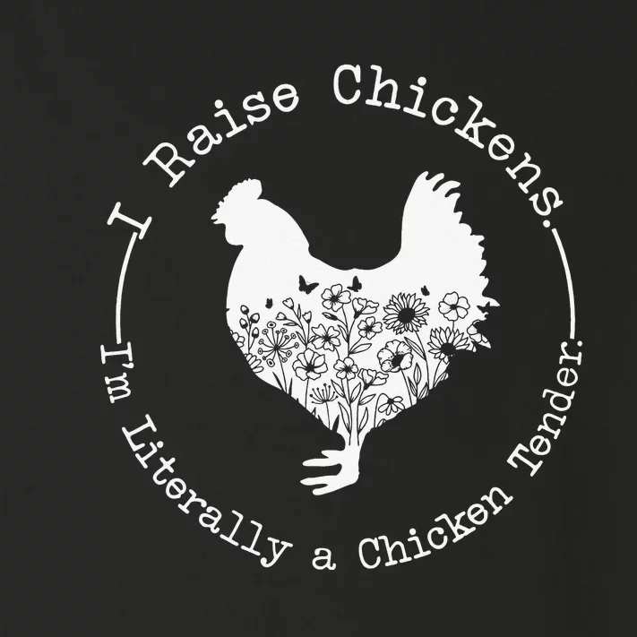 I Raise Chickens Im Literally a Chicken Tender Chickens Toddler Long Sleeve Shirt