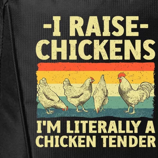 I Raise Chickens Im Literally A Chicken Tender Funny Chicken City Backpack