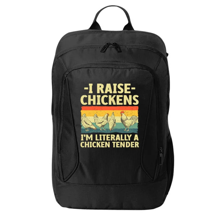 I Raise Chickens Im Literally A Chicken Tender Funny Chicken City Backpack