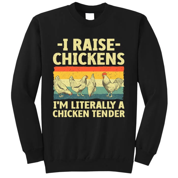 I Raise Chickens Im Literally A Chicken Tender Funny Chicken Tall Sweatshirt