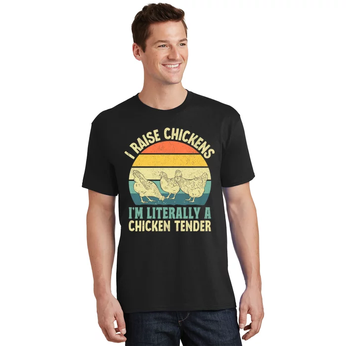 I Raise Chickens Im Literally A Chicken Tender Chicken Tender Art T-Shirt