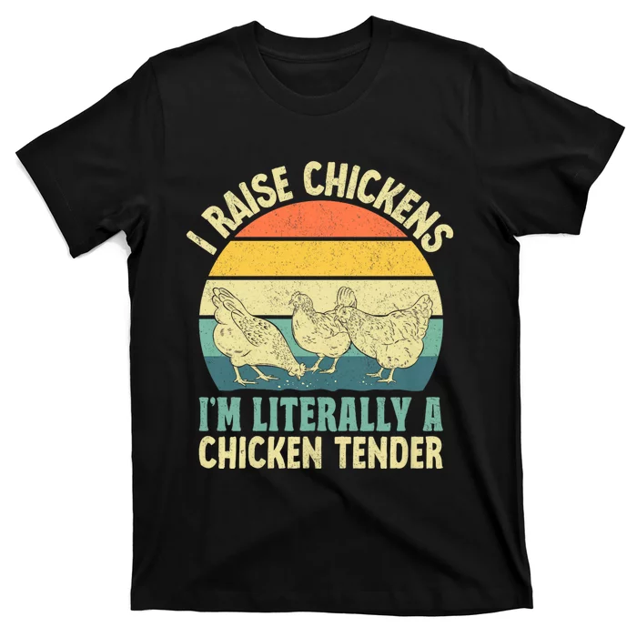 I Raise Chickens Im Literally A Chicken Tender Chicken Tender Art T-Shirt