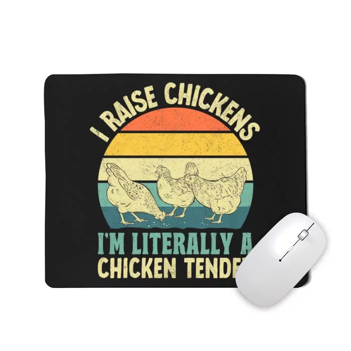 I Raise Chickens Im Literally A Chicken Tender Chicken Tender Art Mousepad