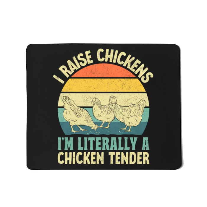 I Raise Chickens Im Literally A Chicken Tender Chicken Tender Art Mousepad