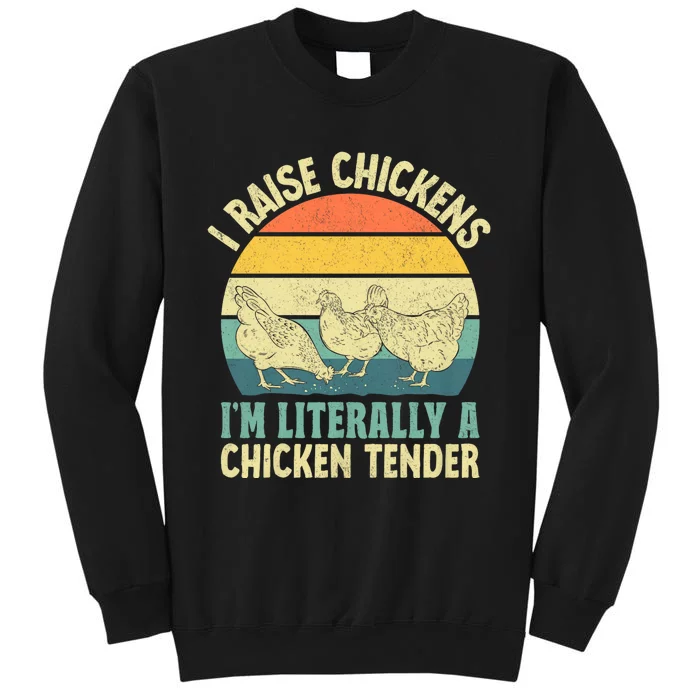 I Raise Chickens Im Literally A Chicken Tender Chicken Tender Art Tall Sweatshirt