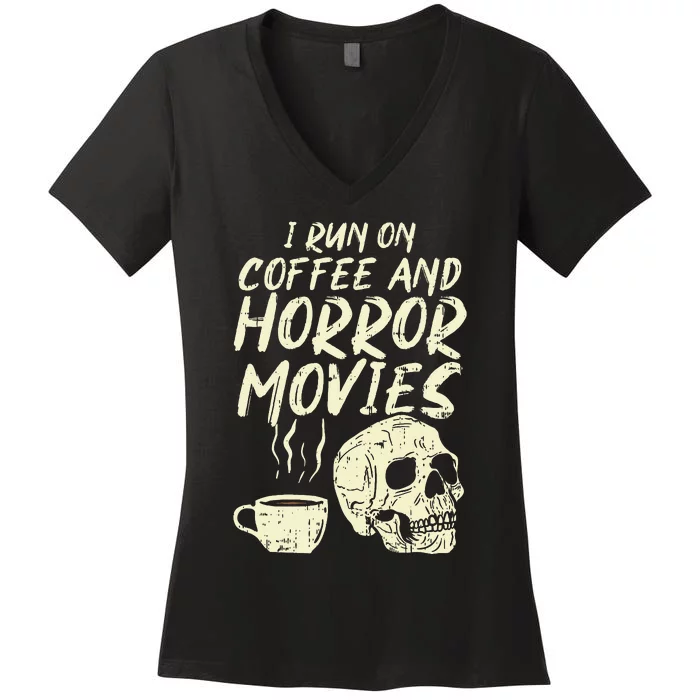 I Run Coffee Horror Movies Skull Skeleton Fun Halloween Women's V-Neck T-Shirt