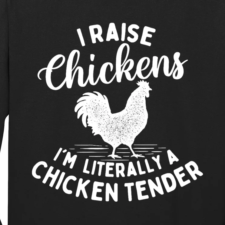 I Raise Chickens IM Literally A Chicken Tender Farming Long Sleeve Shirt