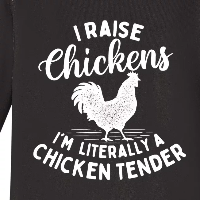 I Raise Chickens IM Literally A Chicken Tender Farming Baby Long Sleeve Bodysuit