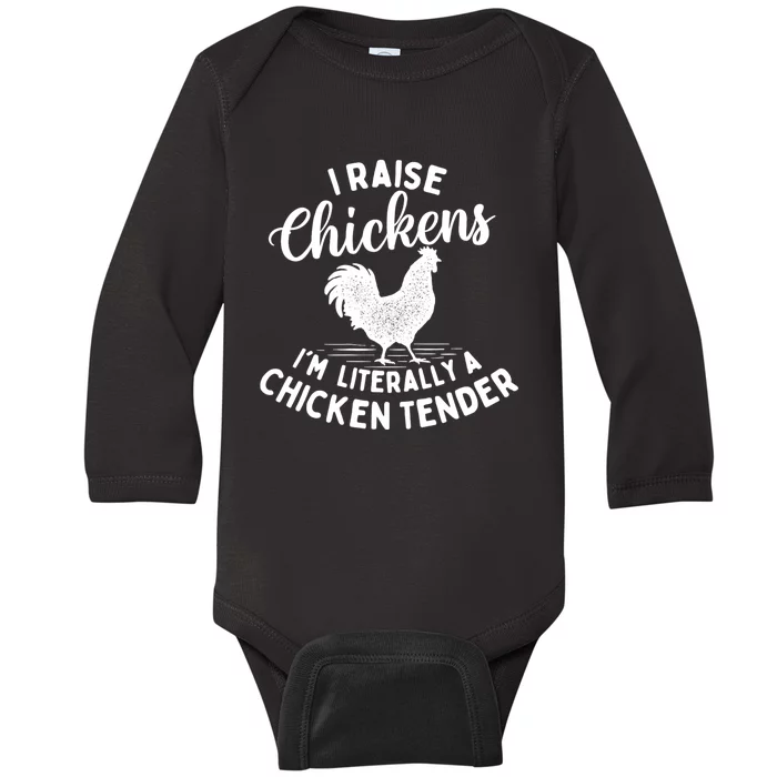 I Raise Chickens IM Literally A Chicken Tender Farming Baby Long Sleeve Bodysuit