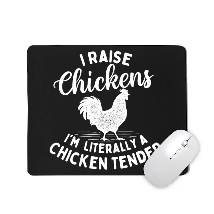 I Raise Chickens IM Literally A Chicken Tender Farming Mousepad