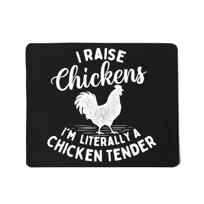 I Raise Chickens IM Literally A Chicken Tender Farming Mousepad