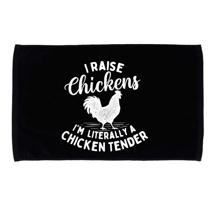 I Raise Chickens IM Literally A Chicken Tender Farming Microfiber Hand Towel