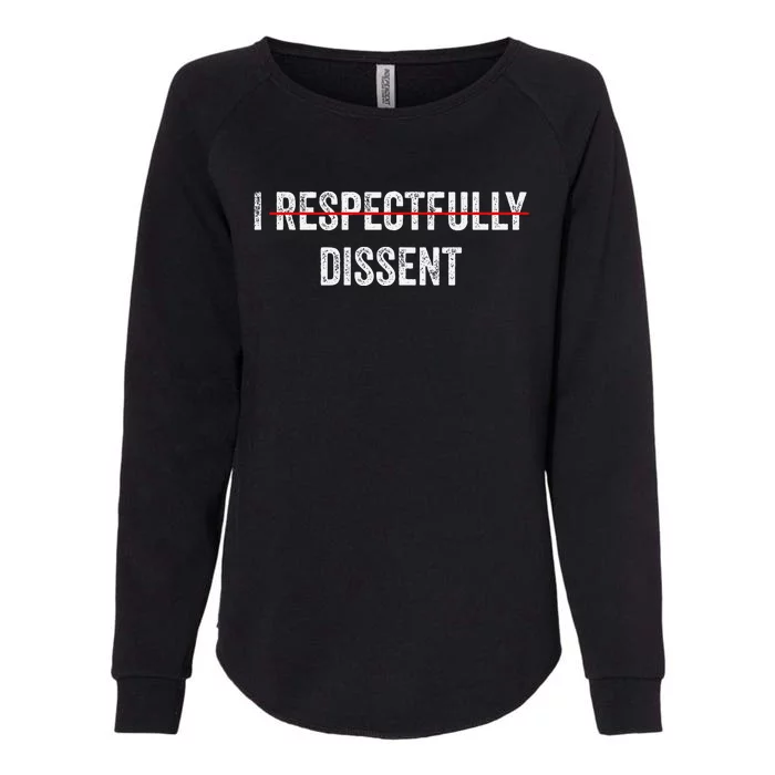 I Respectfully Dissent Womens California Wash Sweatshirt