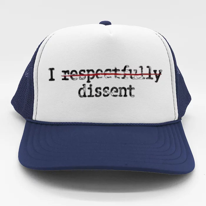 I Respectfully Dissent Trucker Hat