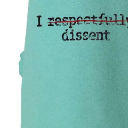 I Respectfully Dissent Doggie 3-End Fleece Hoodie