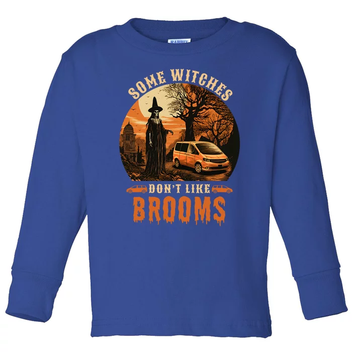 I Rather Drive Witches DonT Like Brooms Mom Halloween Meaningful Gift Toddler Long Sleeve Shirt