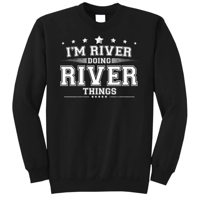 Im River Doing River Things Tall Sweatshirt