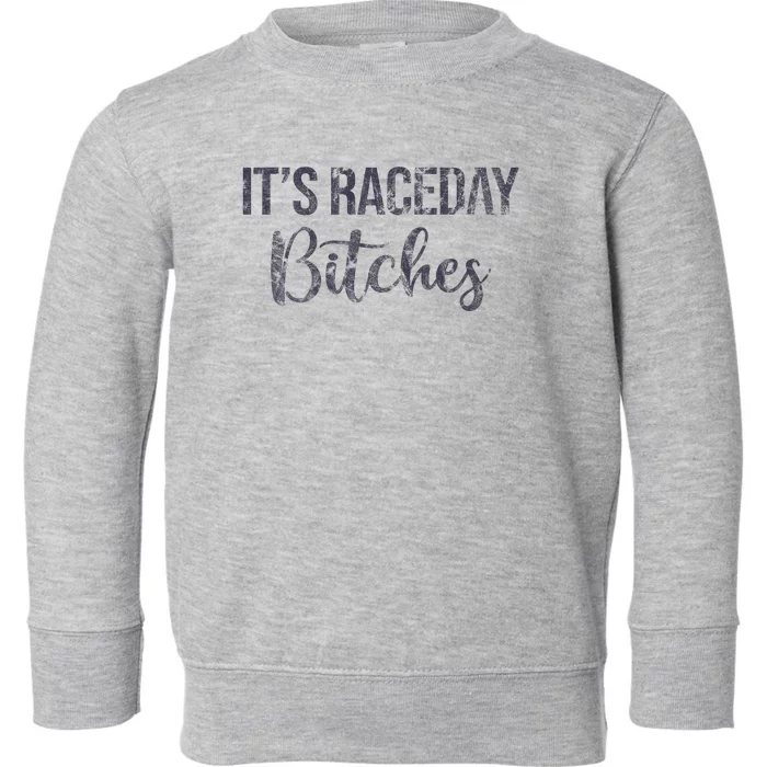 It's Race Day Bitches Vintage Basic Retro 80s Toddler Sweatshirt