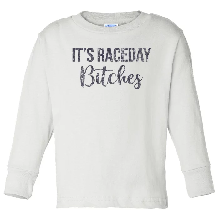 It's Race Day Bitches Vintage Basic Retro 80s Toddler Long Sleeve Shirt