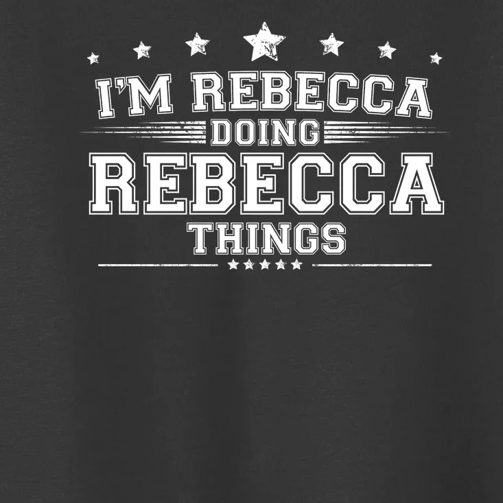 Im Rebecca Doing Rebecca Things Toddler T-Shirt