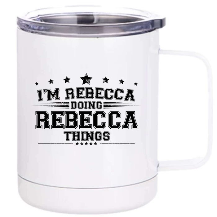 Im Rebecca Doing Rebecca Things Front & Back 12oz Stainless Steel Tumbler Cup