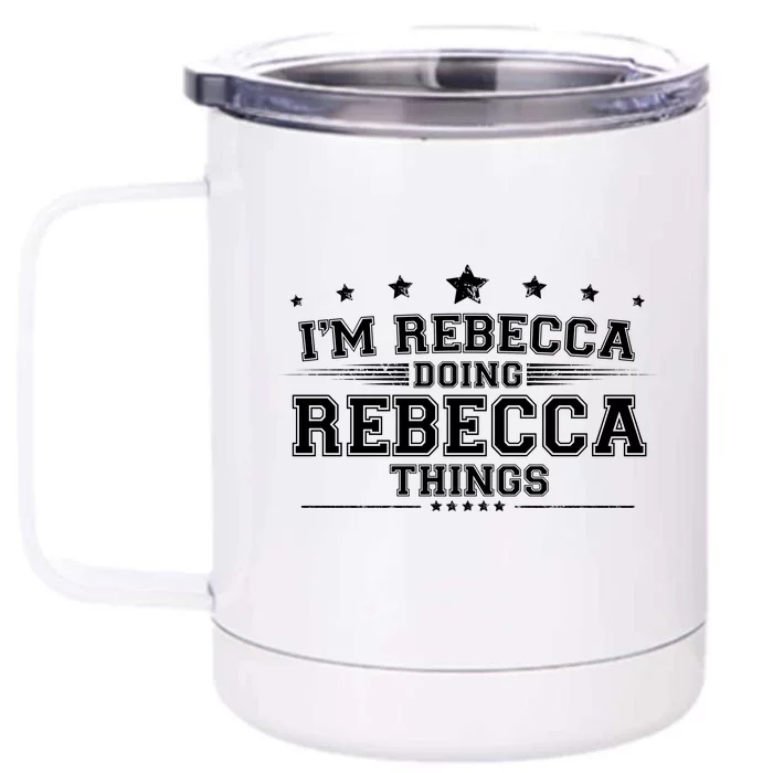 Im Rebecca Doing Rebecca Things Front & Back 12oz Stainless Steel Tumbler Cup