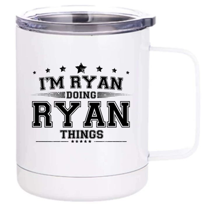 Im Ryan Doing Ryan Things Front & Back 12oz Stainless Steel Tumbler Cup