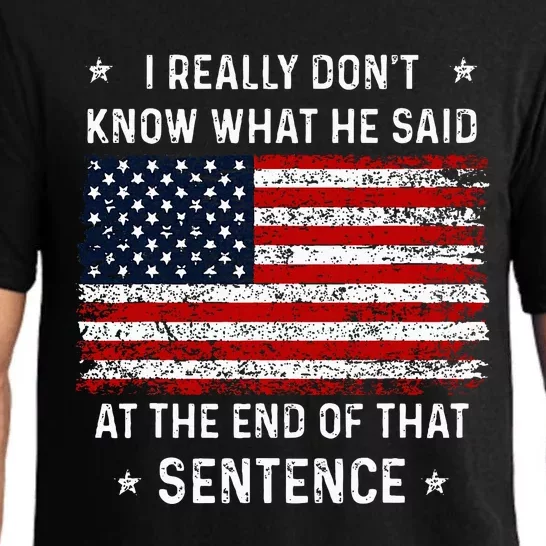 I Really DonT Know What He Said At End Sentence Trump Pajama Set