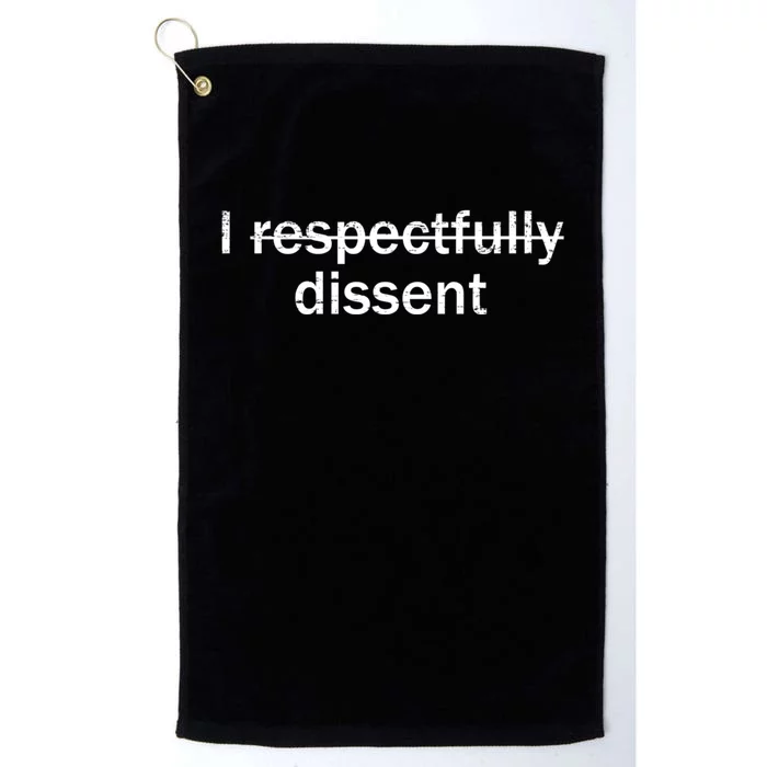 I Respectfully Dissent Platinum Collection Golf Towel