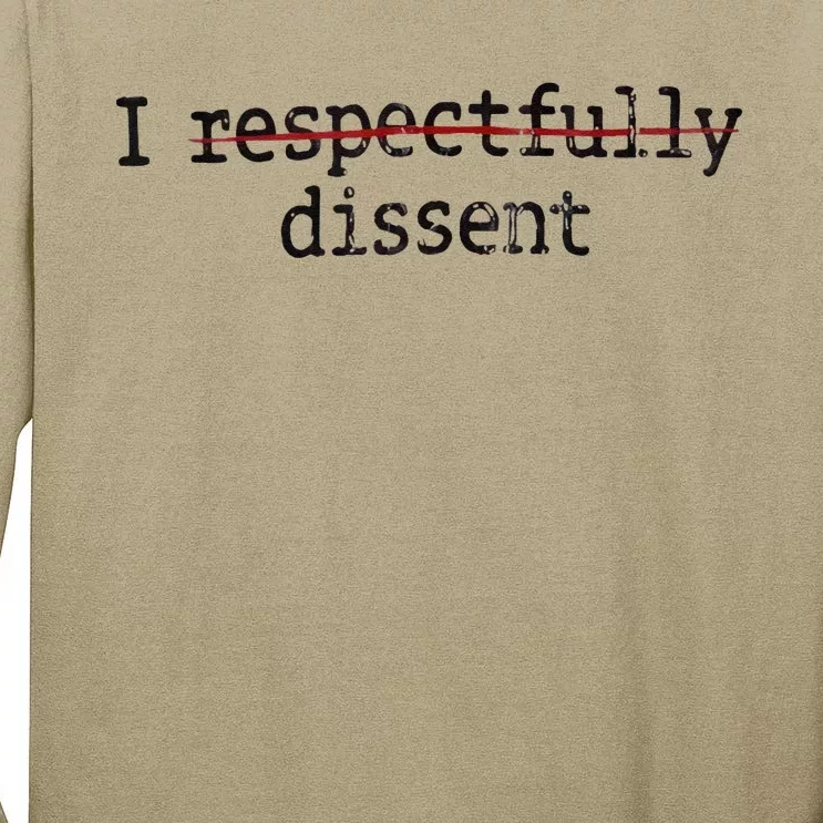 I Respectfully Dissent Tall Long Sleeve T-Shirt