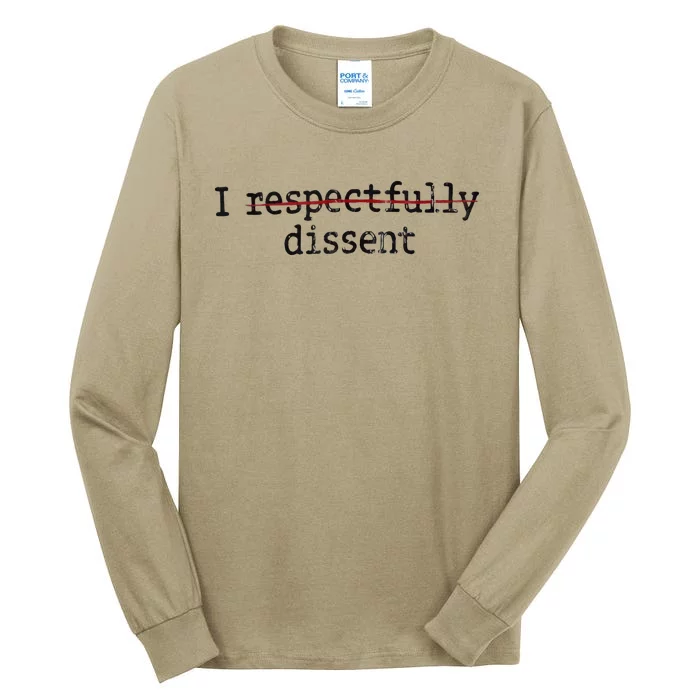 I Respectfully Dissent Tall Long Sleeve T-Shirt