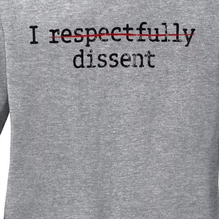 I Respectfully Dissent Ladies Long Sleeve Shirt