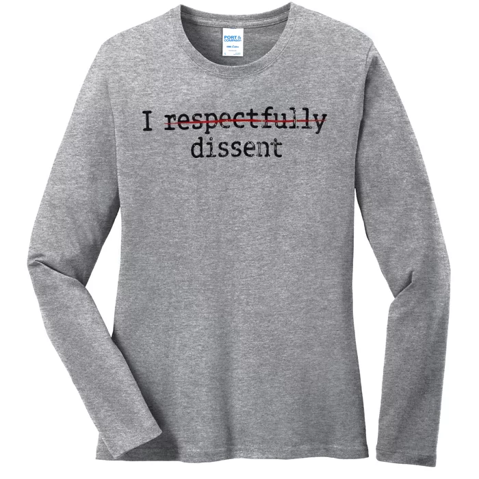 I Respectfully Dissent Ladies Long Sleeve Shirt