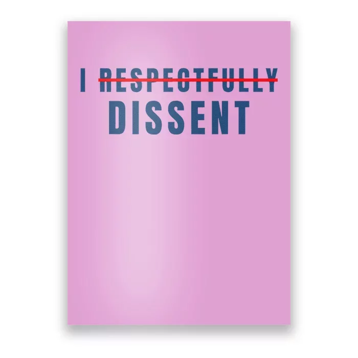 I Respectfully Dissent Poster