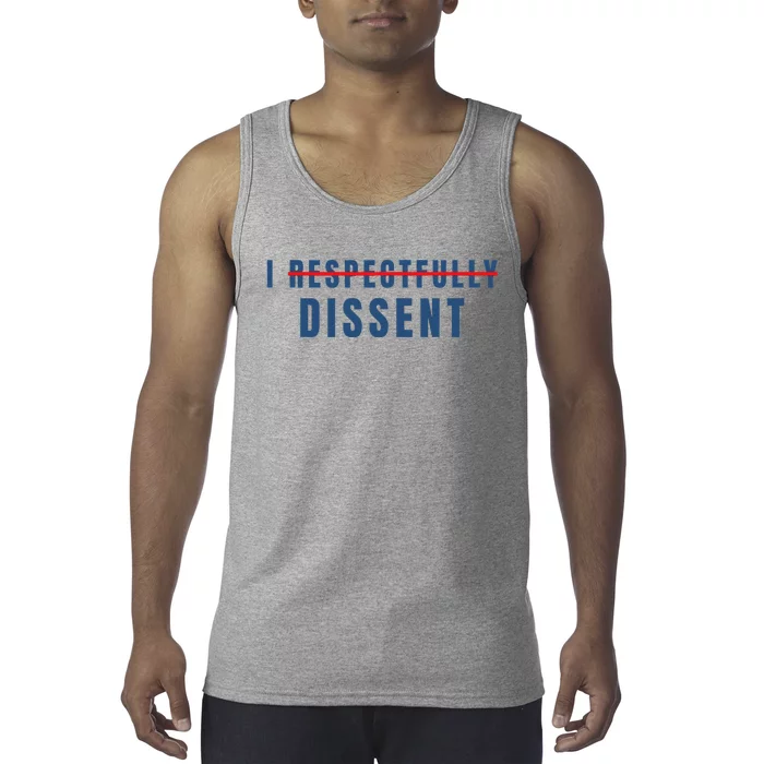 I Respectfully Dissent Tank Top