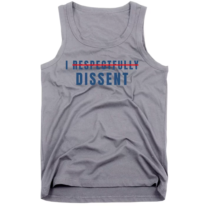 I Respectfully Dissent Tank Top