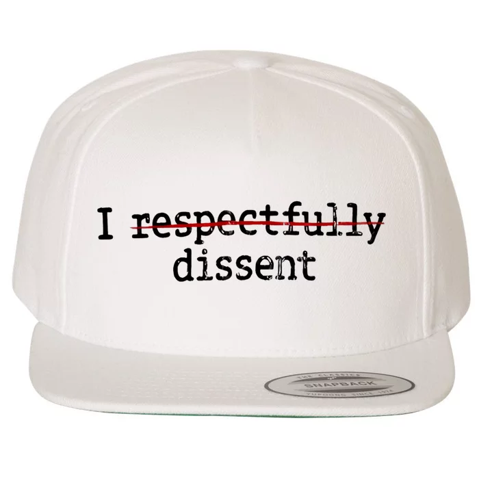 I Respectfully Dissent Wool Snapback Cap