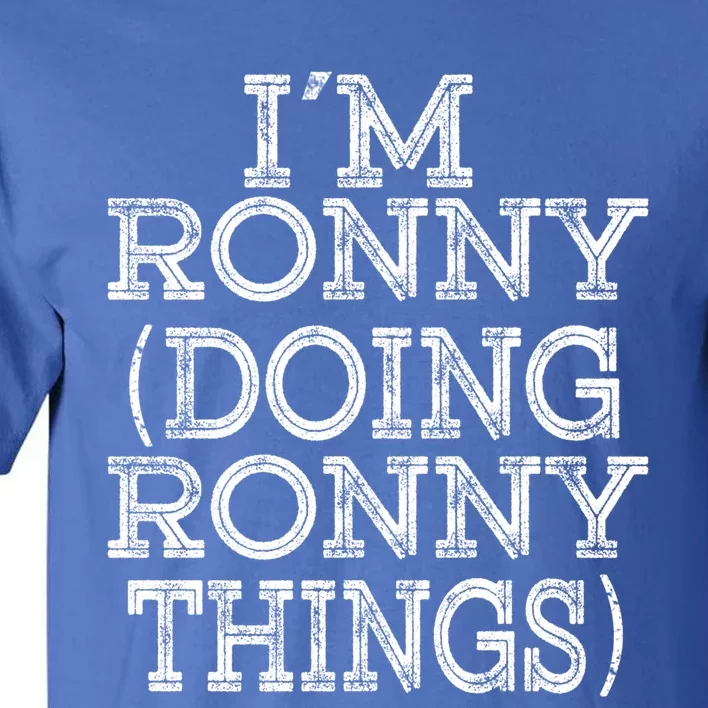 I'm Ronny Doing Ronny Things Family Reunion First Name Funny Gift Tall T-Shirt