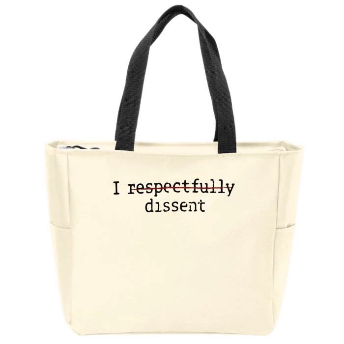 I Respectfully Dissent Zip Tote Bag