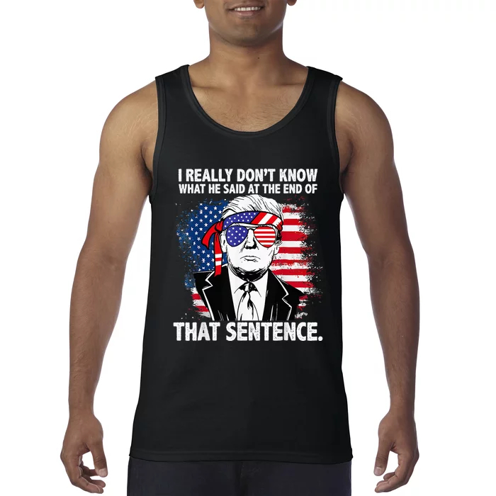 I Really Don’T Know What He Said At The End Of That Sentence Tank Top