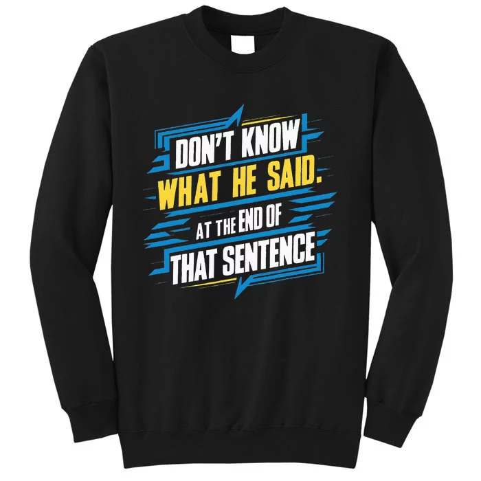 I Really Don’T Know What He Said At The End Of That Sentence Sweatshirt