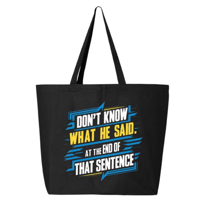 I Really Don’T Know What He Said At The End Of That Sentence 25L Jumbo Tote